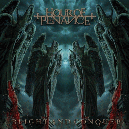 Hour Of Penance : Blight and Conquer